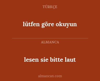 lütfen göre okuyun - lesen sie bitte laut