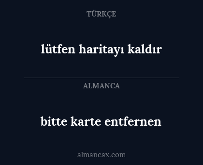 lütfen haritayı kaldır - bitte karte entfernen
