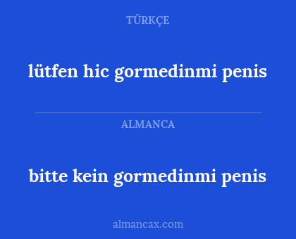 bitte kein gormedinmi penis - lütfen hic gormedinmi penis