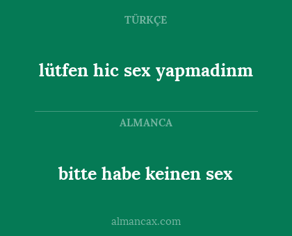bitte habe keinen sex - lütfen hic sex yapmadinm