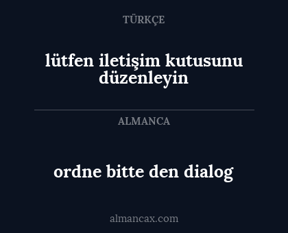 ordne bitte den dialog - lütfen iletişim kutusunu düzenleyin