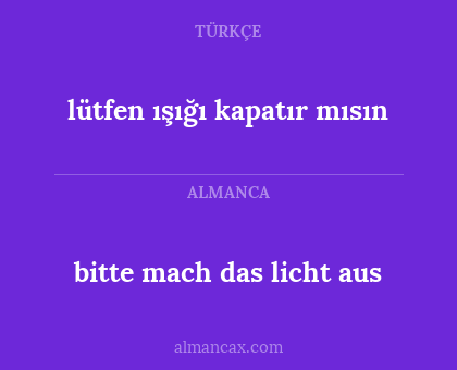 bitte mach das licht aus - lütfen ışığı kapatır mısın