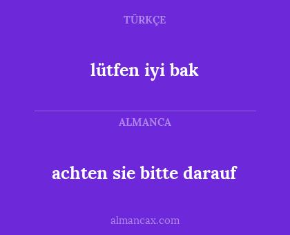 achten sie bitte darauf - lütfen iyi bak