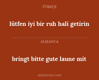lütfen iyi bir ruh hali getirin - bringt bitte gute laune mit