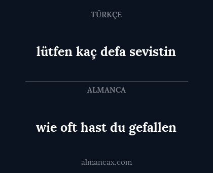 wie oft hast du gefallen - lütfen kaç defa sevistin
