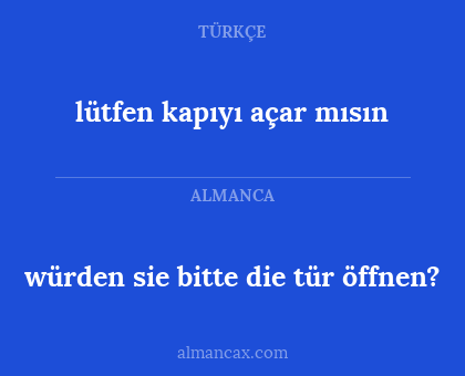 lütfen kapıyı açar mısın - würden sie bitte die tür öffnen?