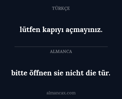 lütfen kapıyı açmayınız. - bitte öffnen sie nicht die tür.