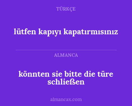 könnten sie bitte die türe schließen - lütfen kapıyı kapatırmısınız