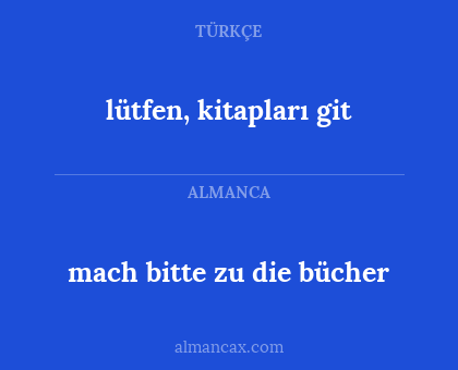 lütfen, kitapları git - mach bitte zu die bücher