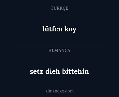 setz dieh bittehin - lütfen koy