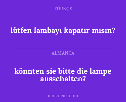 lütfen lambayı kapatır mısın? - könnten sie bitte die lampe ausschalten?