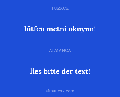 lütfen metni okuyun! - lies bitte der text!