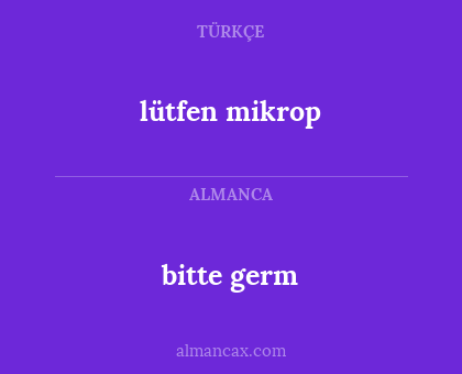 lütfen mikrop - bitte germ