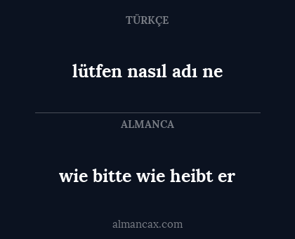 lütfen nasıl adı ne - wie bitte wie heibt er