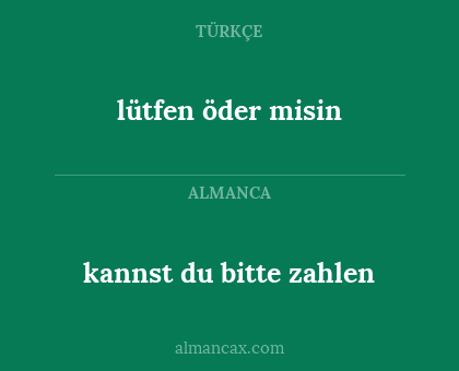 lütfen öder misin - kannst du bitte zahlen