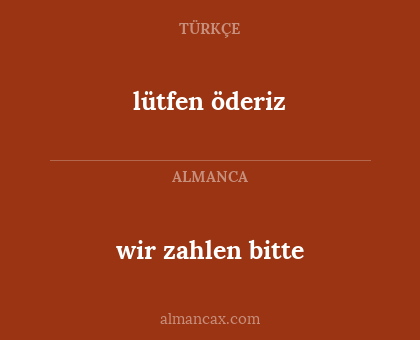wir zahlen bitte - lütfen öderiz