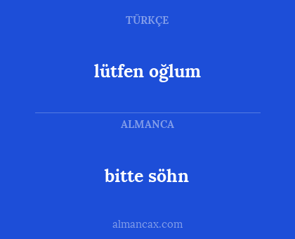 lütfen oğlum - bitte söhn