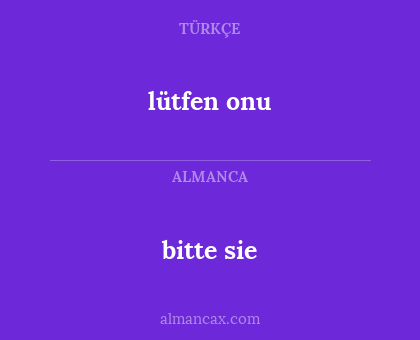 bitte sie - lütfen onu