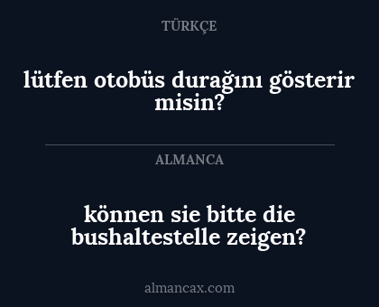 können sie bitte die bushaltestelle zeigen? - lütfen otobüs durağını gösterir misin?