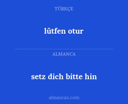 lütfen otur - setz dich bitte hin