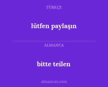 bitte teilen - lütfen paylaşın