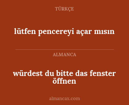 lütfen pencereyi açar mısın - würdest du bitte das fenster öffnen