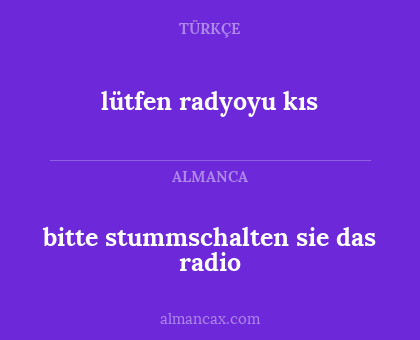 lütfen radyoyu kıs - bitte stummschalten sie das radio