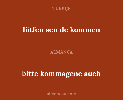 lütfen sen de kommen - bitte kommagene auch