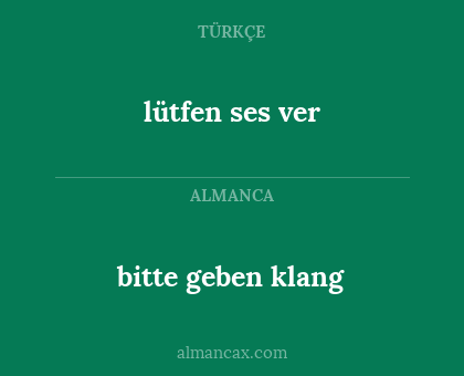 bitte geben klang - lütfen ses ver