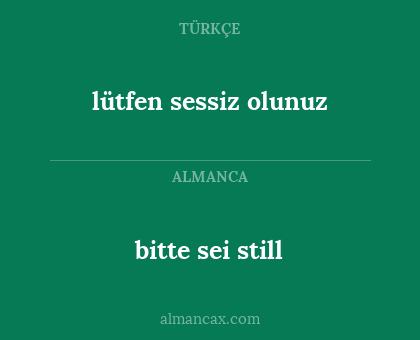 lütfen sessiz olunuz - bitte sei still