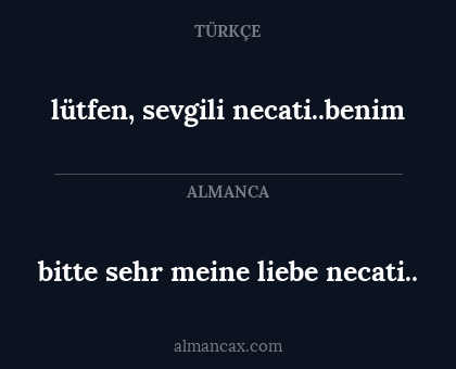 lütfen, sevgili necati..benim - bitte sehr meine liebe necati..