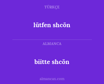 lütfen shcön - biitte shcön