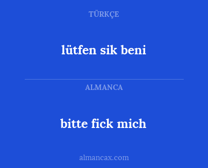 bitte fick mich - lütfen sik beni