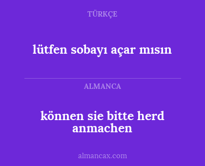 lütfen sobayı açar mısın - können sie bitte herd anmachen