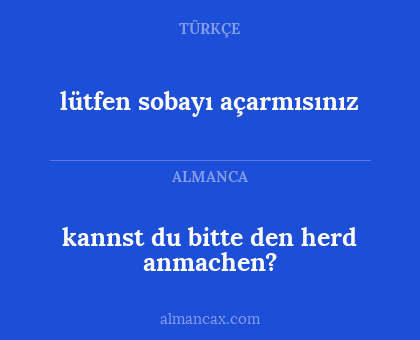lütfen sobayı açarmısınız - kannst du bitte den herd anmachen?