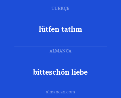lütfen tatlım - bitteschön liebe