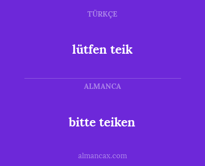 bitte teiken - lütfen teik