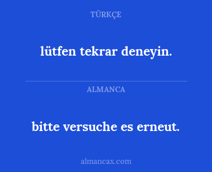 lütfen tekrar deneyin. - bitte versuche es erneut.