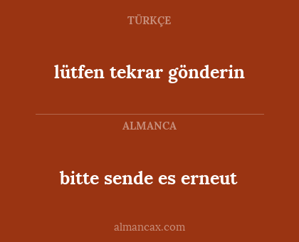 bitte sende es erneut - lütfen tekrar gönderin