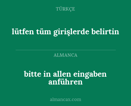 bitte in allen eingaben anführen - lütfen tüm girişlerde belirtin