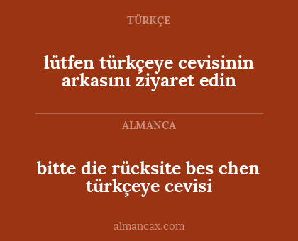 lütfen türkçeye cevisinin arkasını ziyaret edin - bitte die rücksite bes chen
türkçeye cevisi
