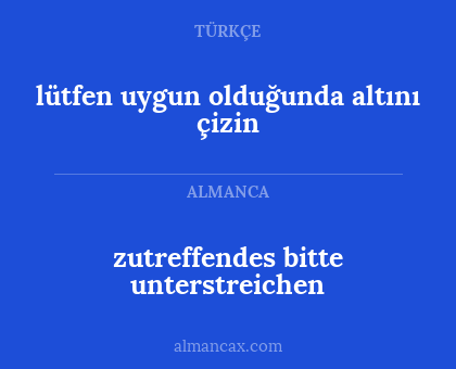 lütfen uygun olduğunda altını çizin - zutreffendes bitte unterstreichen