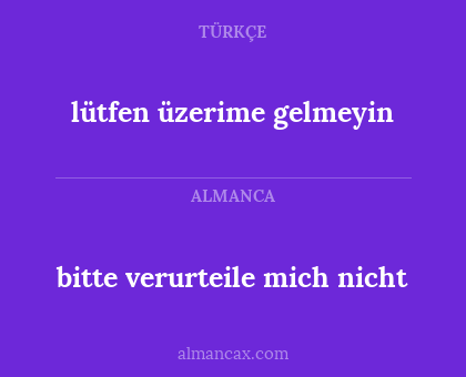 bitte verurteile mich nicht - lütfen üzerime gelmeyin