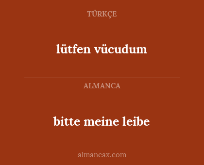 bitte meine leibe - lütfen vücudum