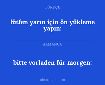 lütfen yarın için ön yükleme yapın: - bitte vorladen für morgen: