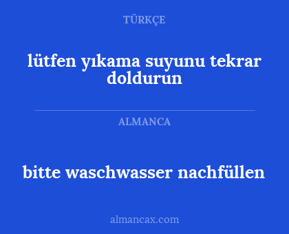 lütfen yıkama suyunu tekrar doldurun - bitte waschwasser nachfüllen