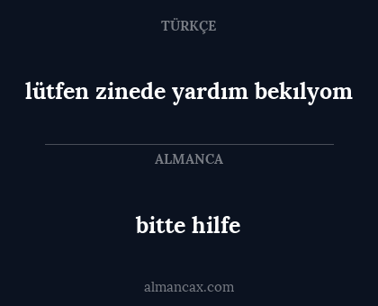 bitte hilfe - lütfen zinede yardım bekılyom