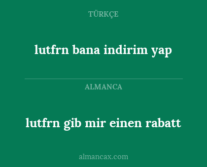 lutfrn bana indirim yap - lutfrn gib mir einen rabatt