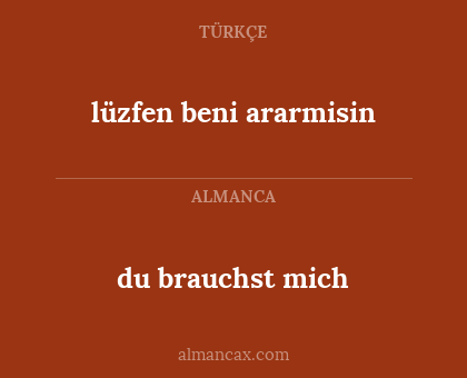 lüzfen beni ararmisin - du brauchst mich