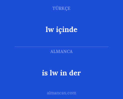 lw içinde - is lw in der